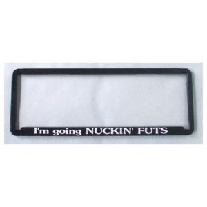 Novelty Number Plate Frame - I'm Going Nuckin' Futs