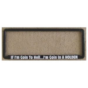 Novelty Number Plate Frame - If I'm Going To Hell - I'm Going In A Holden