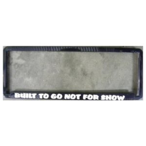 Novelty Number Plate Frame - Built To Go! Not For Show