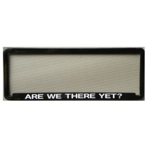 Novelty Number Plate Frame - Are We There Yet?
