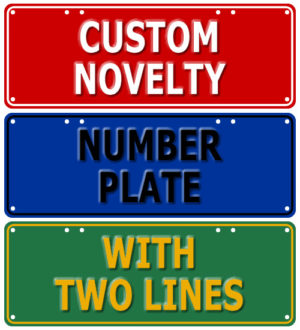 Custom Novelty Number Plate - Standard Size - 2 Line