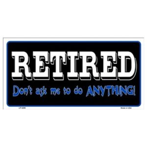 USA Novelty Number Plate - Retired Dont Ask Me To Do Anything