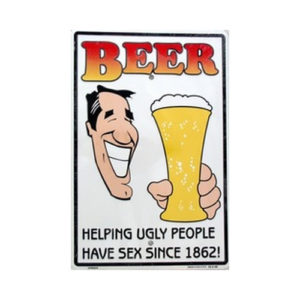 Sign - Beer - Helping Ugly People Have Sex Since 1862