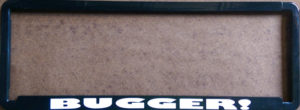 Novelty Number Plate Frame - Bugger!