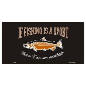 USA Novelty Number Plate - If Fishing Is A Sport Then I'm An Athlete