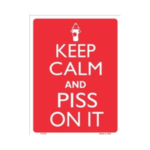 Sign - Keep Calm And Piss On It (Fire)