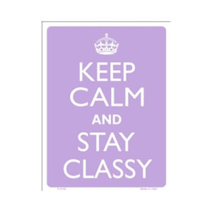 Sign - Keep Calm And Stay Classy