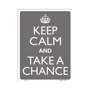 Sign - Keep Calm And Take A Chance