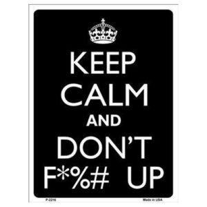 Sign - Keep Calm And Dont F*%# Up