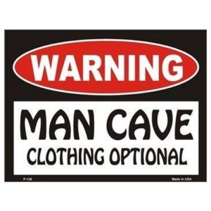 Sign - Warning Man Cave - Clothing Optional