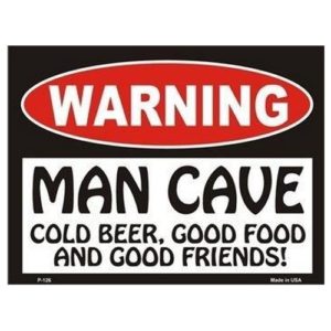 Sign - Warning Man Cave - Cold Beer Good Food And Good Friends