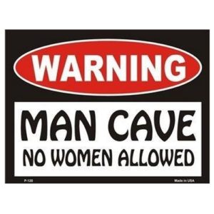 Sign - Warning Man Cave - No Women Allowed