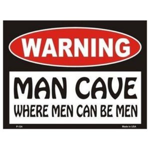 Sign - Warning Man Cave - Where Men Can Be Men