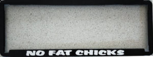 Novelty Number Plate Frame - No Fat Chicks