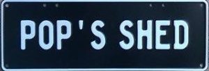 Novelty Number Plate - Pop's Shed (White on Black)