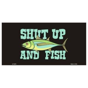 USA Novelty Number Plate - Shut Up And Fish