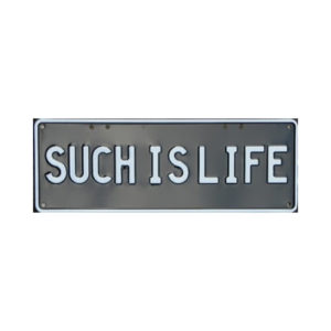 Novelty Number Plate - Such Is Life - White on Black