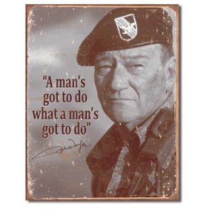 Sign - John Wayne - A Man's Got To Do