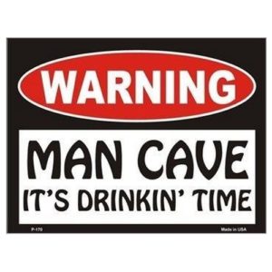Sign - Warning Man Cave - Its Drinkin' Time
