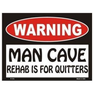 Sign - Warning Man Cave - Rehab Is For Quitters