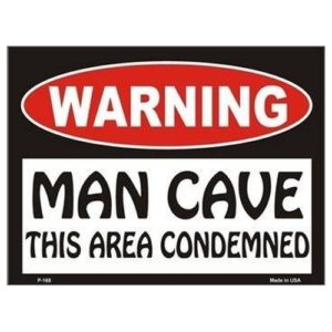Sign - Warning Man Cave - This Area Condemned