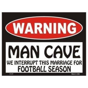 Sign - Warning Man Cave - We Interupt This Marriage For Football Season